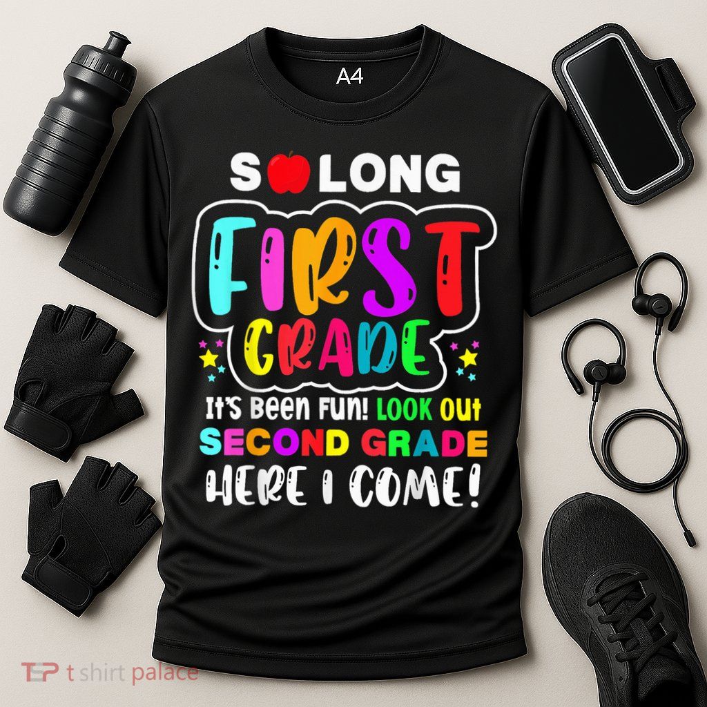 So Long First Grade Hello Second Grade Here I Come 2nd Grade Performance Shirt