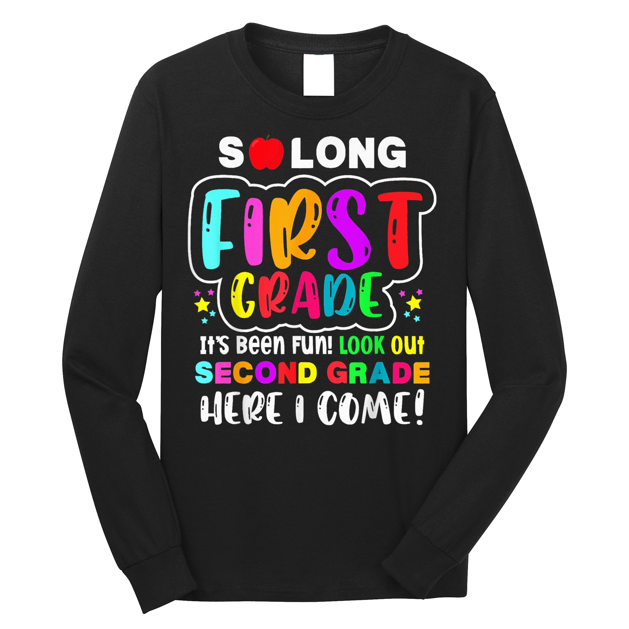 So Long First Grade Hello Second Grade Here I Come 2nd Grade Long Sleeve Shirt