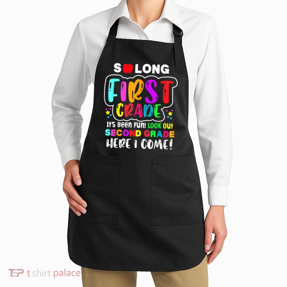 So Long First Grade Hello Second Grade Here I Come 2nd Grade Apron