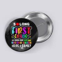 So Long First Grade Hello Second Grade Here I Come 2nd Grade Button