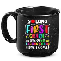 So Long First Grade Hello Second Grade Here I Come 2nd Grade 15oz Campfire Ceramic Mug