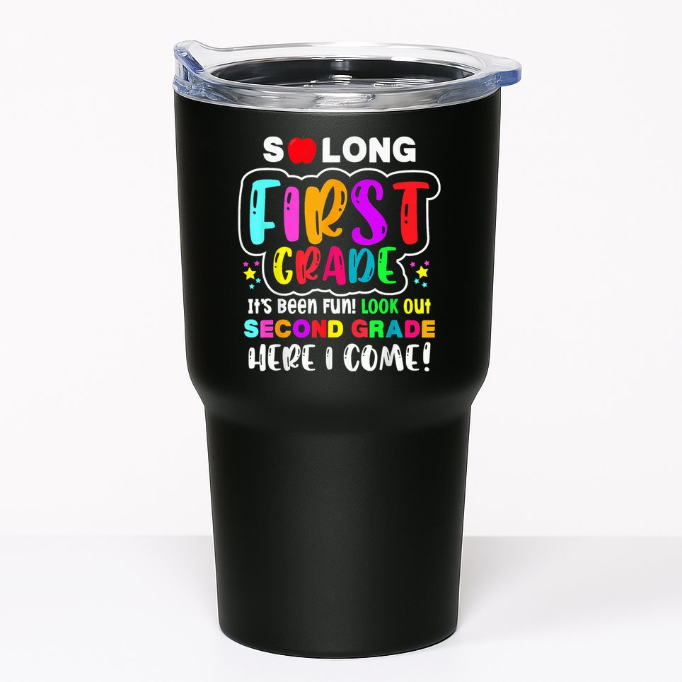 So Long First Grade Hello Second Grade Here I Come 2nd Grade Tumbler