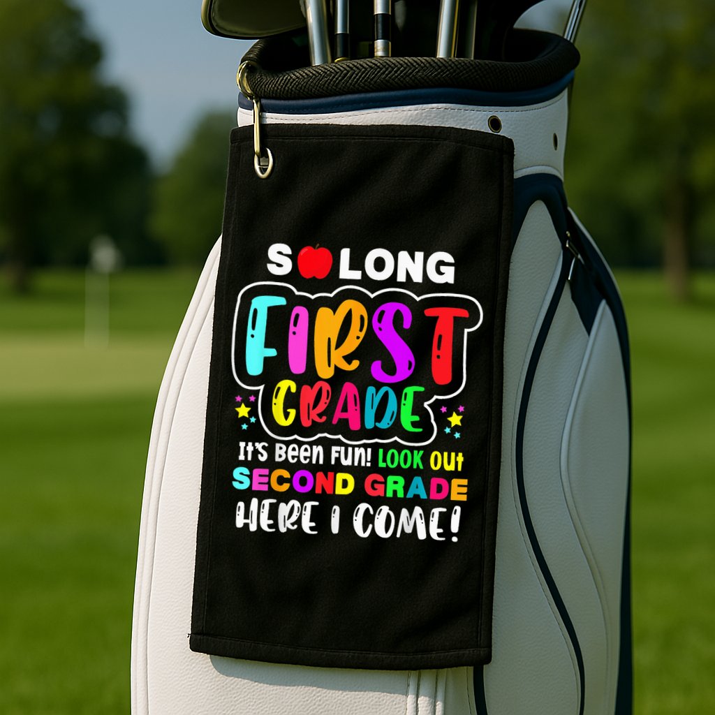 So Long First Grade Hello Second Grade Here I Come 2nd Grade Golf Towel