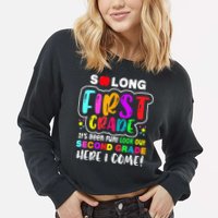 So Long First Grade Hello Second Grade Here I Come 2nd Grade Cropped Pullover Crew