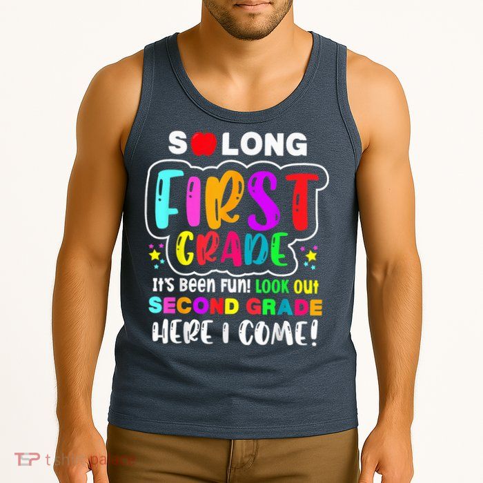 So Long First Grade Hello Second Grade Here I Come 2nd Grade Tank Top