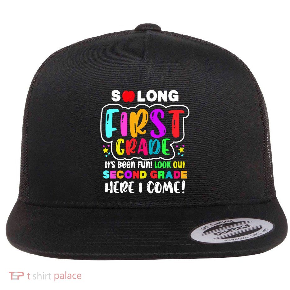 So Long First Grade Look Out Second Grade I Come Flat Bill Trucker Hat