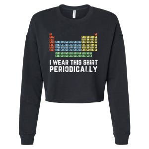 Science Lover Funny Chemistry Periodic Table Science Pun Cropped Pullover Crew