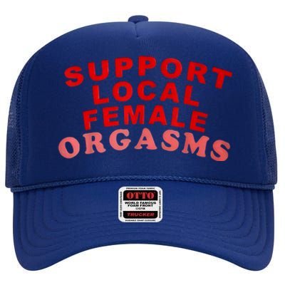 Support Local Female Orgasms High Crown Mesh Back Trucker Hat