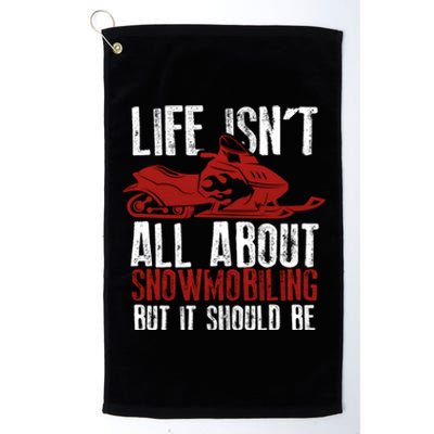 Snowmobiling Lover Funny Snowmobile Quote For Snowmobilers Gift Platinum Collection Golf Towel