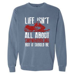 Snowmobiling Lover Funny Snowmobile Quote For Snowmobilers Gift Garment-Dyed Sweatshirt