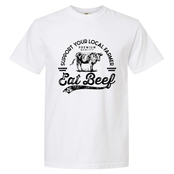 Support Local Farmers Farming Farmer Market Buy Eat Beef Garment-Dyed Heavyweight T-Shirt