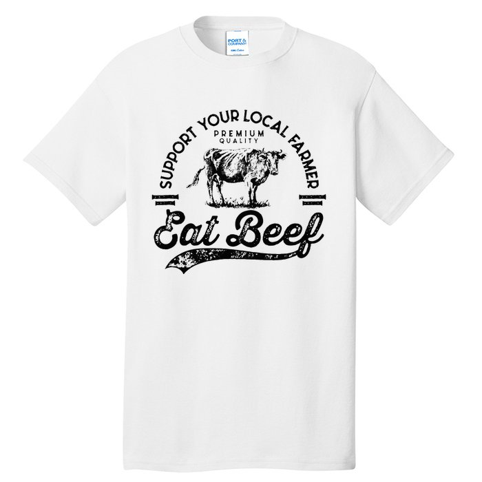 Support Local Farmers Farming Farmer Market Buy Eat Beef Tall T-Shirt