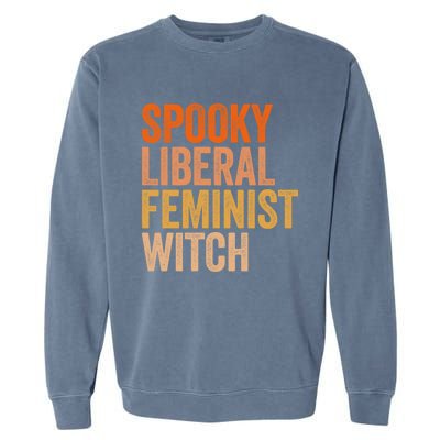 Spooky Liberal Feminist Witch Feminist Halloween Costume Cute Gift Garment-Dyed Sweatshirt