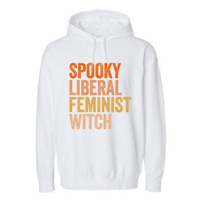 Spooky Liberal Feminist Witch Feminist Halloween Costume Cute Gift Garment-Dyed Fleece Hoodie