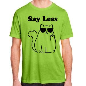 Say Less Funny Cat Adult ChromaSoft Performance T-Shirt