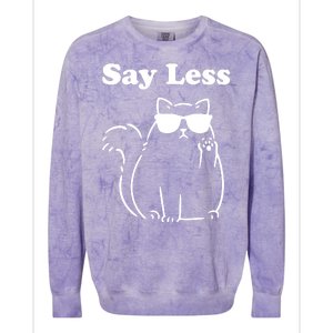 Say Less Funny Cat Colorblast Crewneck Sweatshirt