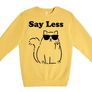 Say Less Funny Cat Premium Crewneck Sweatshirt