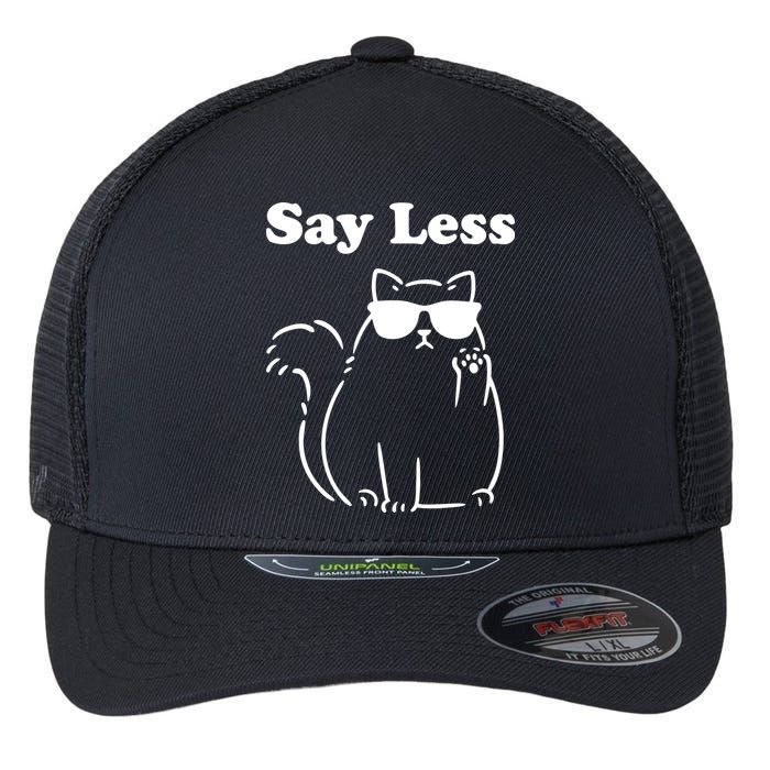 Say Less Funny Cat Flexfit Unipanel Trucker Cap