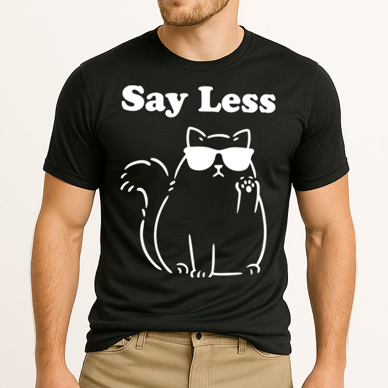 Say Less Funny Cat Performance Shirt
