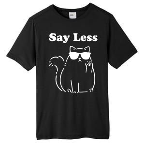 Say Less Funny Cat Tall Fusion ChromaSoft Performance T-Shirt