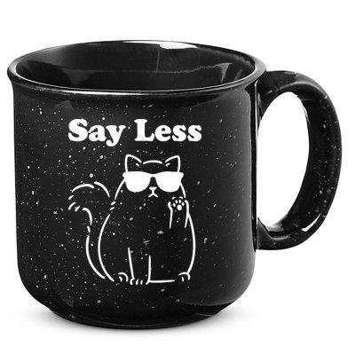 Say Less Funny Cat 15oz Campfire Ceramic Mug