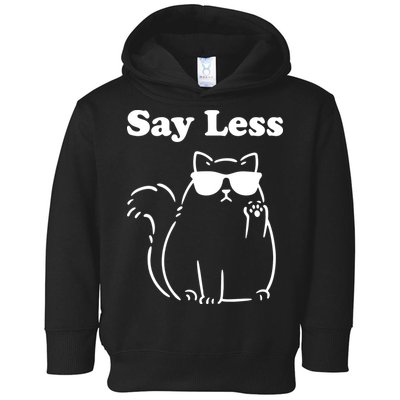 Say Less Funny Cat Toddler Hoodie