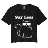 Say Less Funny Cat Women's Crop Top Tee