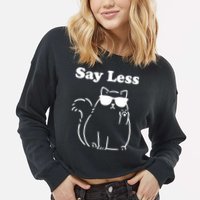 Say Less Funny Cat Cropped Pullover Crew