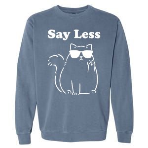 Say Less Funny Cat Garment-Dyed Sweatshirt