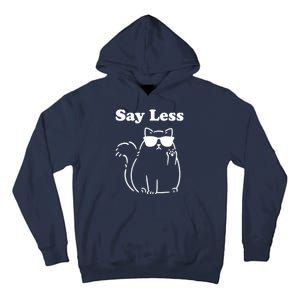 Say Less Funny Cat Tall Hoodie