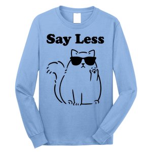 Say Less Funny Cat Long Sleeve Shirt