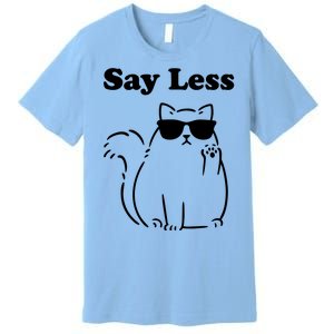 Say Less Funny Cat Premium T-Shirt