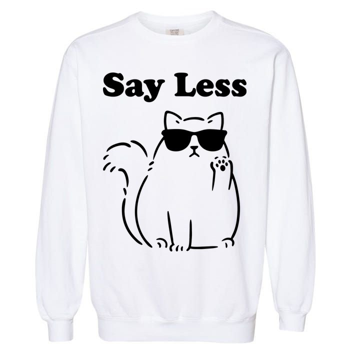 Say Less Funny Cat Garment-Dyed Sweatshirt