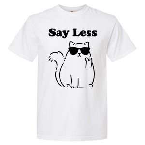 Say Less Funny Cat Garment-Dyed Heavyweight T-Shirt