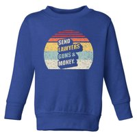 Send Lawyers Guns And Money Toddler Sweatshirt