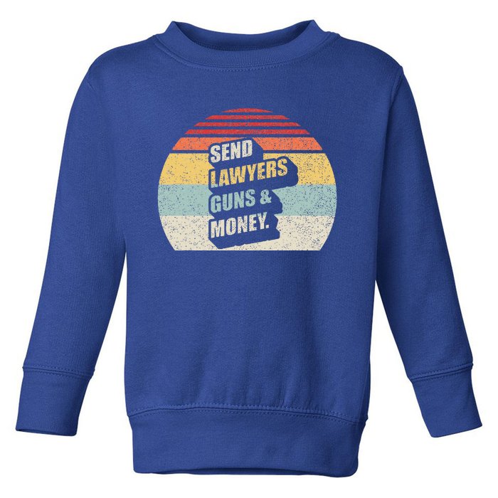 Send Lawyers Guns And Money Toddler Sweatshirt