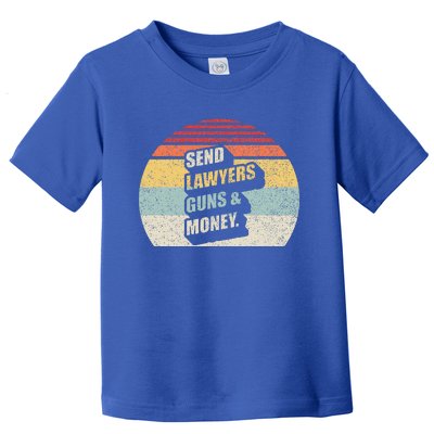 Send Lawyers Guns And Money Toddler T-Shirt