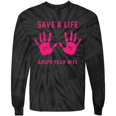 Save Life Grope Your Wife Cool Breast Cancer Awareness Gift Tie-Dye Long Sleeve Shirt