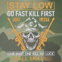 Stay Low Go Fast Kill First Die Last One Shot One Kill No Luck All Skill Legacy Tie Dye Trucker Hat