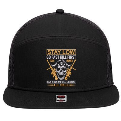 Stay Low Go Fast Kill First Die Last One Shot One Kill No Luck All Skill 7 Panel Mesh Trucker Snapback Hat