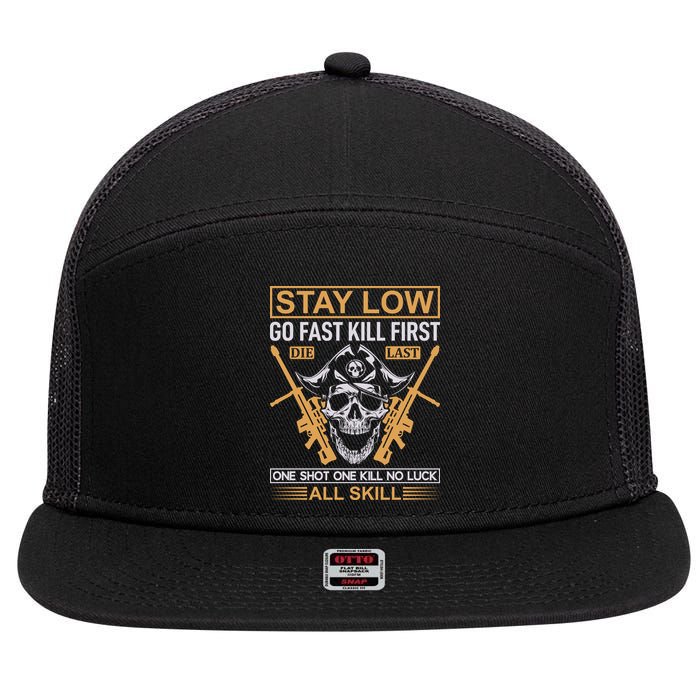 Stay Low Go Fast Kill First Die Last One Shot One Kill No Luck All Skill 7 Panel Mesh Trucker Snapback Hat