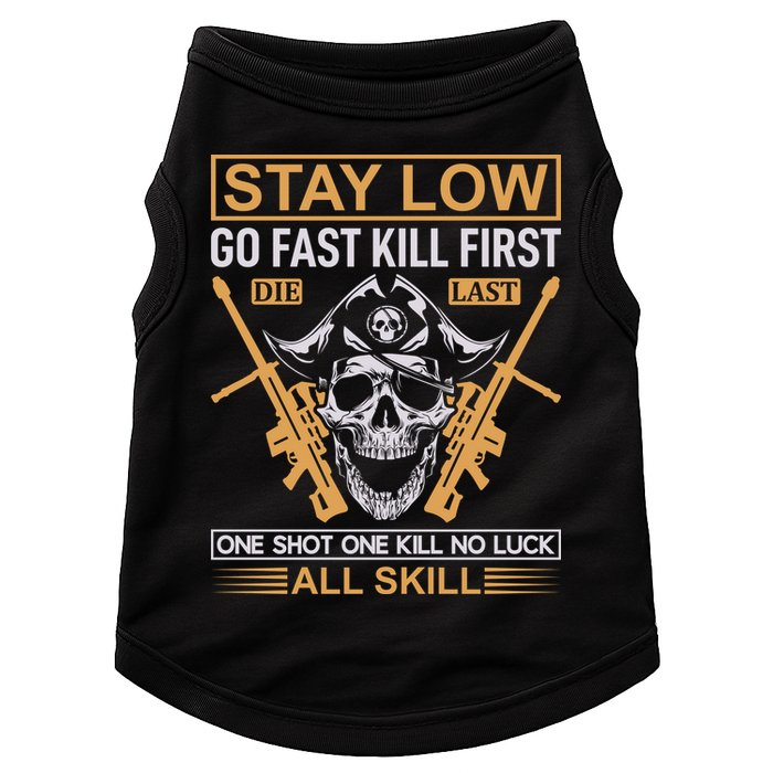 Stay Low Go Fast Kill First Die Last One Shot One Kill No Luck All Skill Doggie Tank