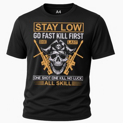 Stay Low Go Fast Kill First Die Last One Shot One Kill No Luck All Skill Performance Shirt