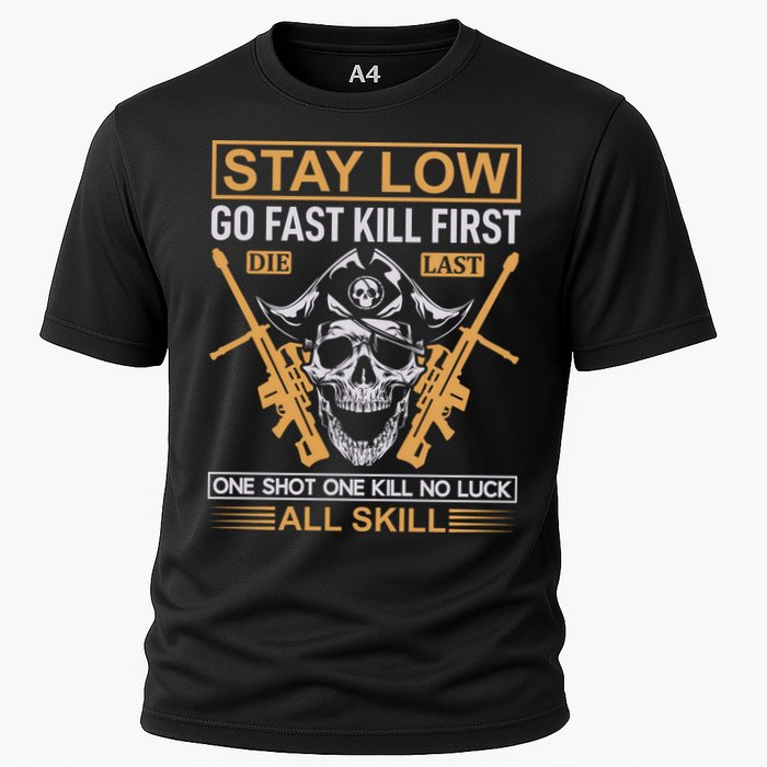 Stay Low Go Fast Kill First Die Last One Shot One Kill No Luck All Skill Performance Shirt