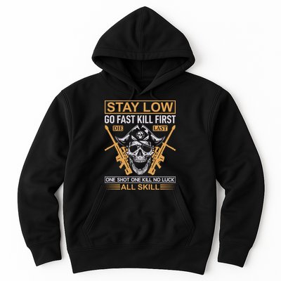 Stay Low Go Fast Kill First Die Last One Shot One Kill No Luck All Skill Hoodie
