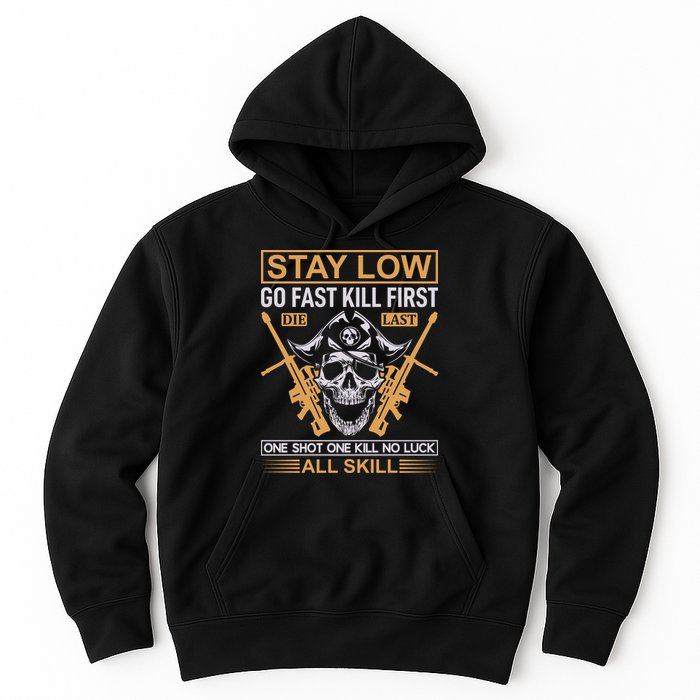 Stay Low Go Fast Kill First Die Last One Shot One Kill No Luck All Skill Hoodie