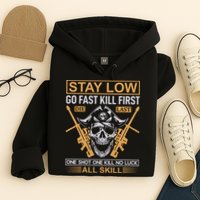 Stay Low Go Fast Kill First Die Last One Shot One Kill No Luck All Skill Hoodie