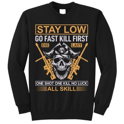 Stay Low Go Fast Kill First Die Last One Shot One Kill No Luck All Skill Sweatshirt