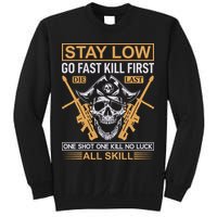 Stay Low Go Fast Kill First Die Last One Shot One Kill No Luck All Skill Sweatshirt