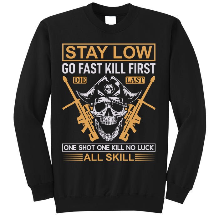 Stay Low Go Fast Kill First Die Last One Shot One Kill No Luck All Skill Sweatshirt